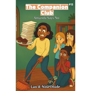 Olude, Lan and Nita Amanda Says No: The Companion Club #12: A middle-grade Christian chapter book about friendship, faith, and learning to set boundaries Olude, Lan and Nita Amanda Says No: The Companion Club #12: A middle-grade Christian chapter book about friendship, faith, and learning to set boundaries