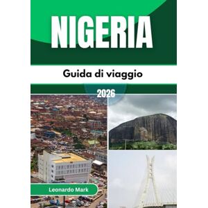 Mark, Leonardo Guida turistica della Nigeria 2026: Esplora città dinamiche, villaggi incantevoli e paesaggi incredibili che ispirano il viaggio di ogni visitatore. Mark, Leonardo Guida turistica della Nigeria 2026: Esplora città dinamiche, villaggi incantevoli e paesaggi incredibili che ispirano il viaggio di ogni visitatore.