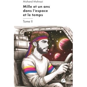 Mahrazi, Mohand Mille et un ans dans l'espace et le temps Tome II Mahrazi, Mohand Mille et un ans dans l'espace et le temps Tome II