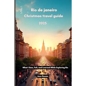 Rowan, Jace Rio de janeiro Christmas travel guide 2025: What I Saw, Felt, and Learned While Exploring Rio Rowan, Jace Rio de janeiro Christmas travel guide 2025: What I Saw, Felt, and Learned While Exploring Rio