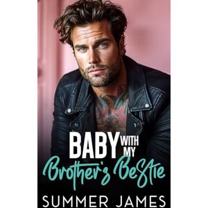 James, Summer Baby with my Brother’s Bestie: A Bad Boy Billionaire Romantic Comedy James, Summer Baby with my Brother’s Bestie: A Bad Boy Billionaire Romantic Comedy