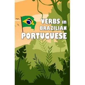 Young, David James Verbs in Brazilian Portuguese: Become your own verb conjugator! (Grammar reference and activity books) Young, David James Verbs in Brazilian Portuguese: Become your own verb conjugator! (Grammar reference and activity books)