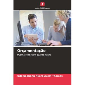 THOMAS, UDEMEOBONG NKEREUWEM Orçamentação: Quem recebe o quê, quando e como THOMAS, UDEMEOBONG NKEREUWEM Orçamentação: Quem recebe o quê, quando e como