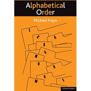 Frayn, Michael Alphabetical Order (Modern Plays) Frayn, Michael Alphabetical Order (Modern Plays)