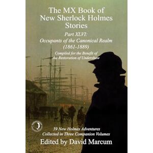 The MX Book of New Sherlock Holmes Stories Part XLVI: Occupants of the Canonical Realm 1861-1889: 46 The MX Book of New Sherlock Holmes Stories Part XLVI: Occupants of the Canonical Realm 1861-1889: 46