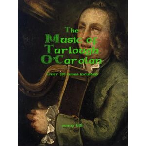 Hill, Sonny The Music of Turlough O'Carolan: Over 200 tunes included. Hill, Sonny The Music of Turlough O'Carolan: Over 200 tunes included.