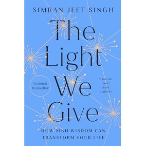 Singh The Light We Give: How Sikh Wisdom Can Transform Your Life Singh The Light We Give: How Sikh Wisdom Can Transform Your Life