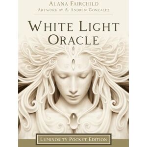 Fairchild, Alana White Light Oracle Luminosity Pocket Edition Fairchild, Alana White Light Oracle Luminosity Pocket Edition