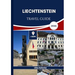 KATHERINE, LILIAN LIECHTENSTEIN TRAVEL GUIDE 2026 KATHERINE, LILIAN LIECHTENSTEIN TRAVEL GUIDE 2026