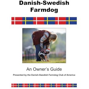 Farmdog, Danish Swedish Danish-Swedish Farmdog Owner's Guide Farmdog, Danish Swedish Danish-Swedish Farmdog Owner's Guide