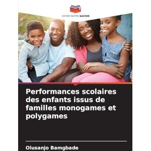 Bamgbade, Olusanjo Performances scolaires des enfants issus de familles monogames et polygames Bamgbade, Olusanjo Performances scolaires des enfants issus de familles monogames et polygames