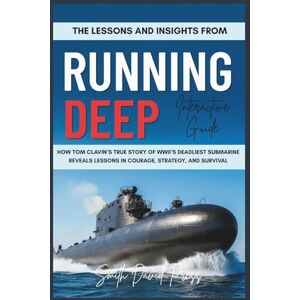 Press, Smith David The Lessons and Insights from Running Deep Interactive Guide: How Tom Clavin’s True Story of WWII’s Deadliest Submarine Reveals Lessons in Courage, Strategy, and Survival (LESSONS IN HISTORY) Press, Smith David The Lessons and Insights from Running Deep Interactive Guide: How Tom Clavin’s True Story of WWII’s Deadliest Submarine Reveals Lessons in Courage, Strategy, and Survival (LESSONS IN HISTORY)