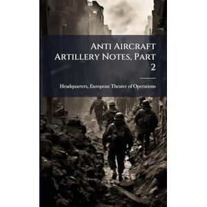 Anti Aircraft Artillery Notes, Part 2 Anti Aircraft Artillery Notes, Part 2