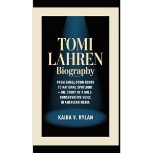V. Rylan, Kaida TOMI LAHREN BIOGRAPHY: From Small-Town Roots to National Spotlight — The Story of a Bold Conservative Voice in American Media V. Rylan, Kaida TOMI LAHREN BIOGRAPHY: From Small-Town Roots to National Spotlight — The Story of a Bold Conservative Voice in American Media