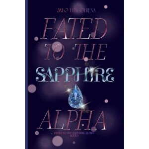 Gerena, Meg Elly Fated To The Sapphire Alpha Book 1: Fated To The Sapphire Alpha Gerena, Meg Elly Fated To The Sapphire Alpha Book 1: Fated To The Sapphire Alpha