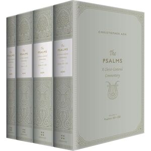 Ash, Christopher The Psalms: A Christ-Centered Commentary (4-Volume Set) Ash, Christopher The Psalms: A Christ-Centered Commentary (4-Volume Set)