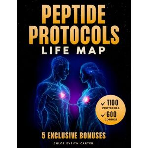 Carter, Chloe Evelyn PEPTIDE PROTOCOLS LIFE MAP: Discover How to Safely Use Peptides to Boost Energy, Sharpen Focus, and Transform Your Body with 1100 Therapeutic Protocols for Health, Fitness, and Longevity Carter, Chloe Evelyn PEPTIDE PROTOCOLS LIFE MAP: Discover How to Safely Use Peptides to Boost Energy, Sharpen Focus, and Transform Your Body with 1100 Therapeutic Protocols for Health, Fitness, and Longevity