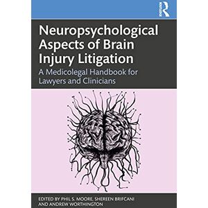 Neuropsychological Aspects of Brain Injury Litigation: A Medicolegal Handbook for Lawyers and Clinicians Neuropsychological Aspects of Brain Injury Litigation: A Medicolegal Handbook for Lawyers and Clinicians