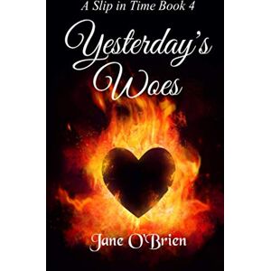 O'Brien, Jane Yesterday's Woes (A Slip in Time) O'Brien, Jane Yesterday's Woes (A Slip in Time)