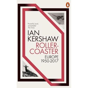 Kershaw, Ian Roller-Coaster: Europe, 1950-2017 Kershaw, Ian Roller-Coaster: Europe, 1950-2017