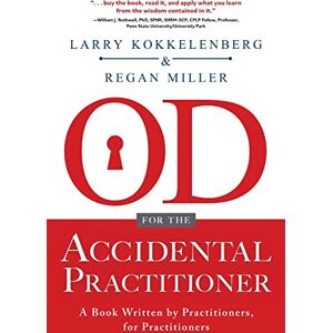 Kokkelenberg, Larry Od for the Accidental Practitioner: A Book Written by Practitioners, F Kokkelenberg, Larry Od for the Accidental Practitioner: A Book Written by Practitioners, F