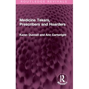 Dunnell, Karen Medicine Takers, Prescribers and Hoarders (Routledge Revivals) Dunnell, Karen Medicine Takers, Prescribers and Hoarders (Routledge Revivals)