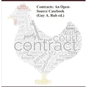 Rub, Guy A. Contracts: An Open-Source Casebook (Edited by Guy A. Rub) Rub, Guy A. Contracts: An Open-Source Casebook (Edited by Guy A. Rub)