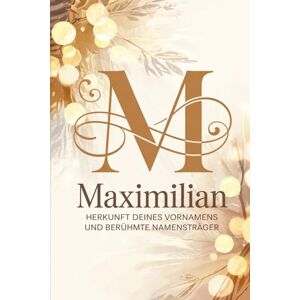 Nagel, Hermann Maximilian: Herkunft deines Vornamens und berühmte Namensträger: Ein Namensbuch über Ursprung, Bedeutung und bekannte Persönlichkeiten Nagel, Hermann Maximilian: Herkunft deines Vornamens und berühmte Namensträger: Ein Namensbuch über Ursprung, Bedeutung und bekannte Persönlichkeiten