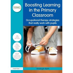 Blyth, Sheilagh Boosting Learning in the Primary Classroom: Occupational therapy strategies that really work with pupils (nasen spotlight) Blyth, Sheilagh Boosting Learning in the Primary Classroom: Occupational therapy strategies that really work with pupils (nasen spotlight)
