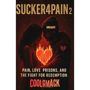 Coolgmack Sucker4Pain Vol. 2: Pain, Love prisons, and the Fight for Redemption Coolgmack Sucker4Pain Vol. 2: Pain, Love prisons, and the Fight for Redemption