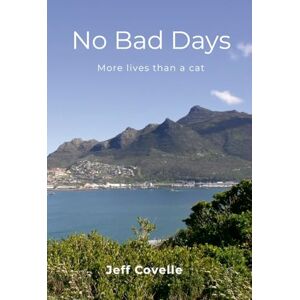 Covelle, Jeff No Bad Days: More lives than a cat Covelle, Jeff No Bad Days: More lives than a cat