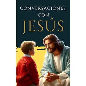 de Castro, Claudio Conversaciones de un católico con Jesús: Cambiará tu vida y al mundo para siempre.: 12 (LIBROS CATÓLICOS DE CRECIMIENTO PERSONAL) de Castro, Claudio Conversaciones de un católico con Jesús: Cambiará tu vida y al mundo para siempre.: 12 (LIBROS CATÓLICOS DE CRECIMIENTO PERSONAL)