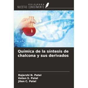 Patel, Rajarshi N. Química de la síntesis de chalcona y sus derivados Patel, Rajarshi N. Química de la síntesis de chalcona y sus derivados