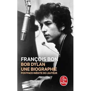 Bon, Francois Bob Dylan, une biographie (Le Livre de Poche) Bon, Francois Bob Dylan, une biographie (Le Livre de Poche)