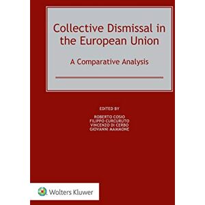 Kluwer Law International Collective Dismissal in the European Union: A Comparative Analysis: A Comparative Analysis Kluwer Law International Collective Dismissal in the European Union: A Comparative Analysis: A Comparative Analysis