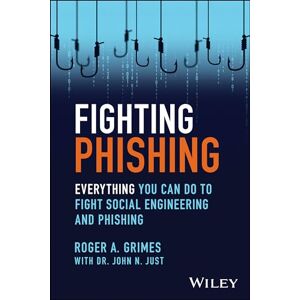 Grimes, Roger A. Fighting Phishing: Everything You Can Do to Fight Social Engineering and Phishing Grimes, Roger A. Fighting Phishing: Everything You Can Do to Fight Social Engineering and Phishing