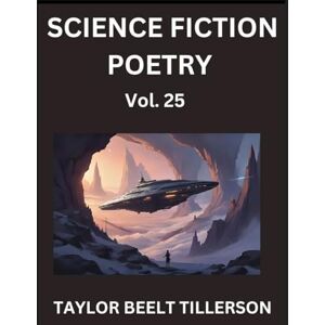 Taylor Science Fiction Poetry (Volume 25)- SciFi, Fantasy, and Speculative Poetry, Discover Chronicles of the Sci-fi Stellar Verse, Echoes of the Void, and Nebula Narrative Anthology Taylor Science Fiction Poetry (Volume 25)- SciFi, Fantasy, and Speculative Poetry, Discover Chronicles of the Sci-fi Stellar Verse, Echoes of the Void, and Nebula Narrative Anthology