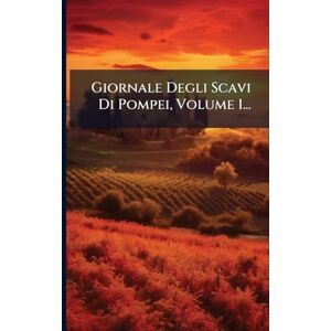 Anonymous Giornale Degli Scavi Di Pompei, Volume 1... Anonymous Giornale Degli Scavi Di Pompei, Volume 1...