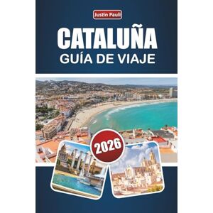 Pauli, Justin CATALUÑA GUÍA DE VIAJE 2026: Explore las ciudades costeras del norte de España, los senderos de montaña, la cocina local y las experiencias culturales para quienes visitan por primera vez. Pauli, Justin CATALUÑA GUÍA DE VIAJE 2026: Explore las ciudades costeras del norte de España, los senderos de montaña, la cocina local y las experiencias culturales para quienes visitan por primera vez.