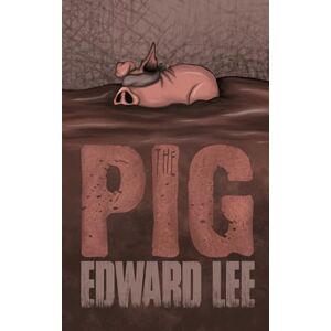 The Pig (The Pig Series Edward Lee) The Pig (The Pig Series Edward Lee)