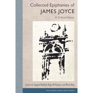 Sangam MacDuff (editor) Collected Epiphanies of James Joyce: A Critical Edition (The Florida James Joyce Series) Sangam MacDuff (editor) Collected Epiphanies of James Joyce: A Critical Edition (The Florida James Joyce Series)