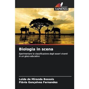 Bossois, Loide de Miranda Biologia in scena: Sperimentare la classificazione degli esseri viventi in un gioco educativo Bossois, Loide de Miranda Biologia in scena: Sperimentare la classificazione degli esseri viventi in un gioco educativo