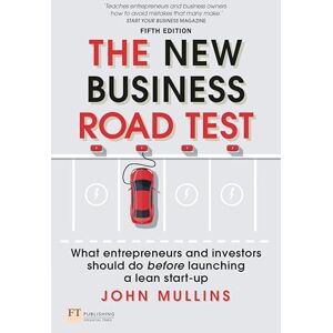 Mullins, John New Business Road Test, The: What entrepreneurs and investors should do before launching a lean start-up Mullins, John New Business Road Test, The: What entrepreneurs and investors should do before launching a lean start-up