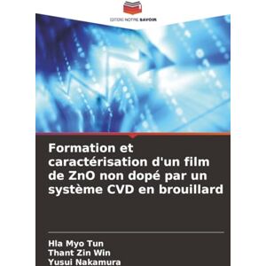Tun, Hla Myo Formation et caractérisation d'un film de ZnO non dopé par un système CVD en brouillard Tun, Hla Myo Formation et caractérisation d'un film de ZnO non dopé par un système CVD en brouillard