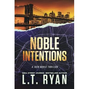 Ryan, L.T. Noble Intentions: A Jack Noble Thriller Ryan, L.T. Noble Intentions: A Jack Noble Thriller