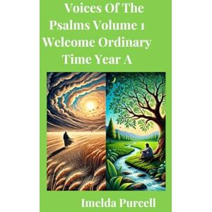 Purcell, Imelda Voices of the Psalms Volume 1 Part 1: Welcome Ordinary Time Year A Purcell, Imelda Voices of the Psalms Volume 1 Part 1: Welcome Ordinary Time Year A