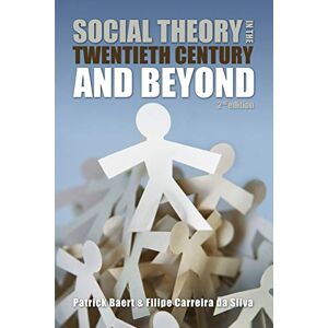 Baert, Patrick Social Theory in the Twentieth Century and Beyond, 2nd Edition Baert, Patrick Social Theory in the Twentieth Century and Beyond, 2nd Edition
