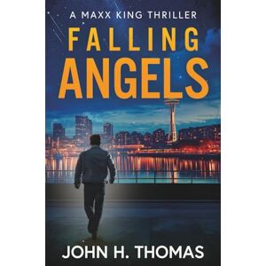 Thomas, John H. Falling Angels: A Maxx King Thriller: 3 (The Maxx King Thrillers) Thomas, John H. Falling Angels: A Maxx King Thriller: 3 (The Maxx King Thrillers)