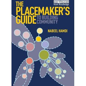 Hamdi, Nabeel The Placemaker's Guide to Building Community (Earthscan Tools for Community Planning) Hamdi, Nabeel The Placemaker's Guide to Building Community (Earthscan Tools for Community Planning)