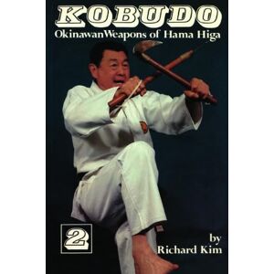 Kim, Richard Kobudo #2: Okinawan Weapons of Hama Higa Kim, Richard Kobudo #2: Okinawan Weapons of Hama Higa